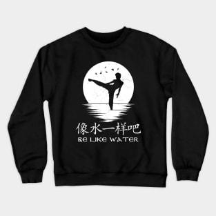 Be like water Crewneck Sweatshirt